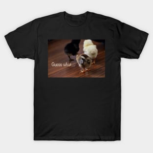 Guess what… Chicken butt! T-Shirt